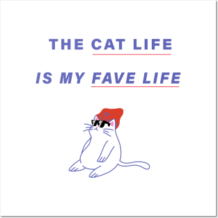 The Cat Life is My Fave Life Posters and Art